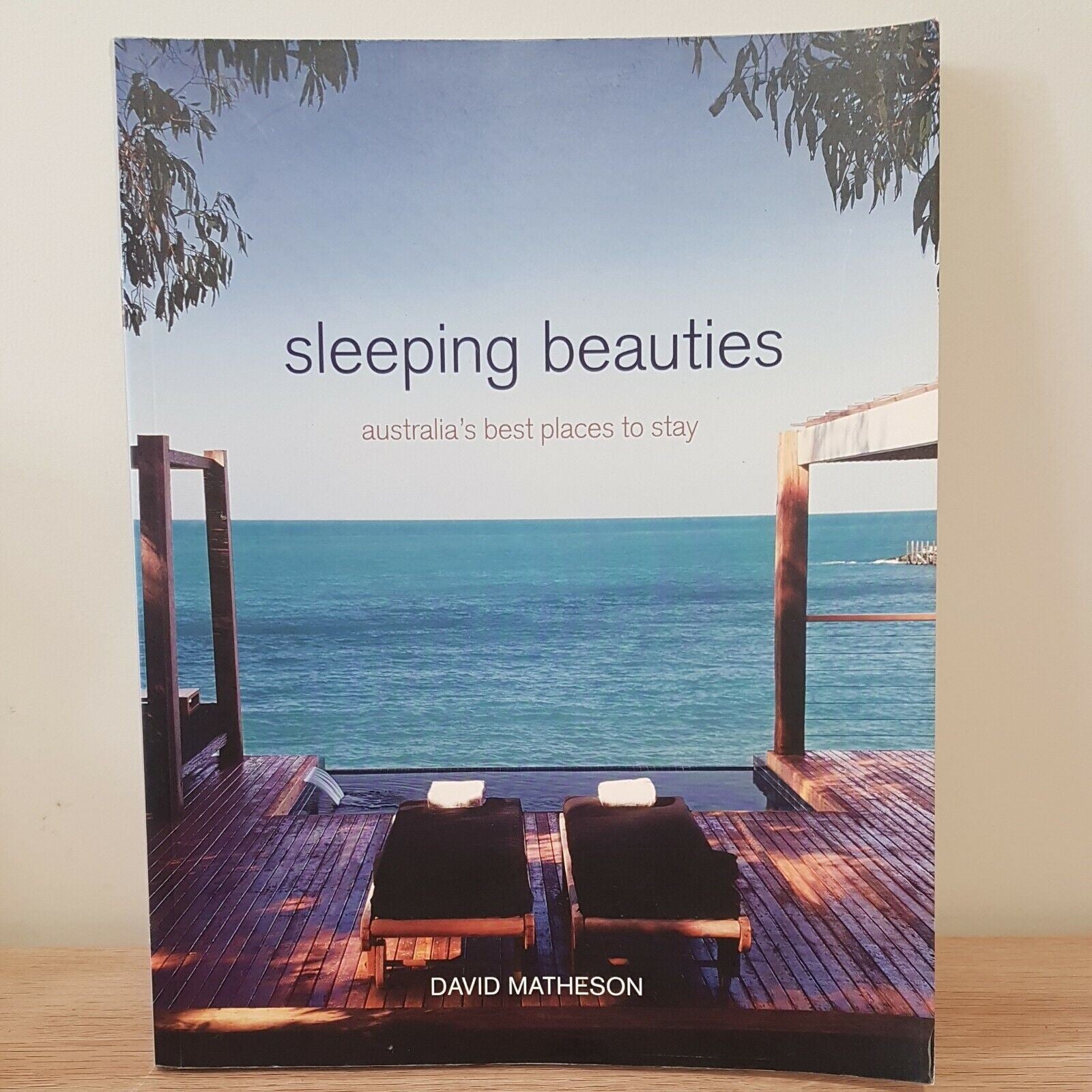 Sleeping Beauties: Australia's Best Places to Stay by David Matheson (Paperback)