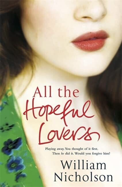 All the Hopeful Lovers by William Nicholson (Paperback, 2011)