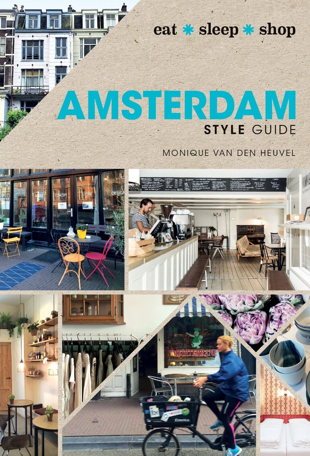 Amsterdam Style Guide: eat sleep shop by Monique van den Heuvel (Hardcover) Book