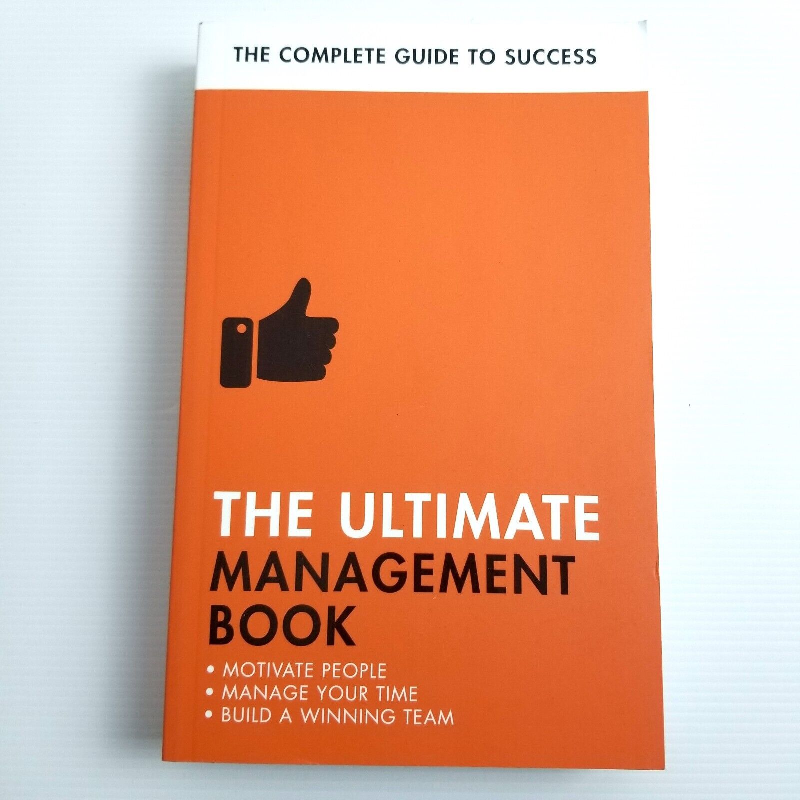 The Ultimate Management Book: Motivate People, Manage Your Time, Build a Winning