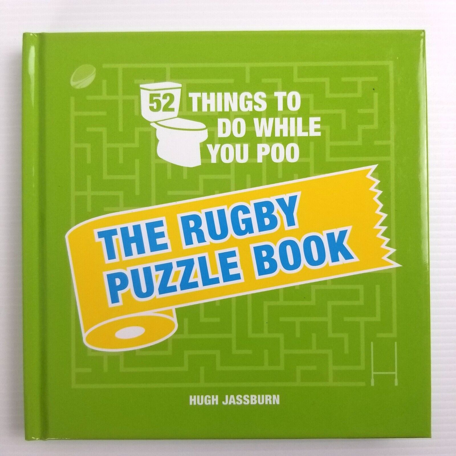52 Things to Do While You Poo: The Rugby Puzzle Book by Hugh Jassburn Hardcover