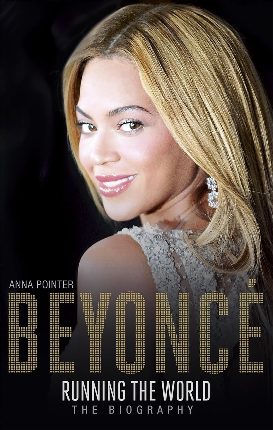 Beyonce: Running the World: The Biography by Anna Pointer (Hardcover, 2014)