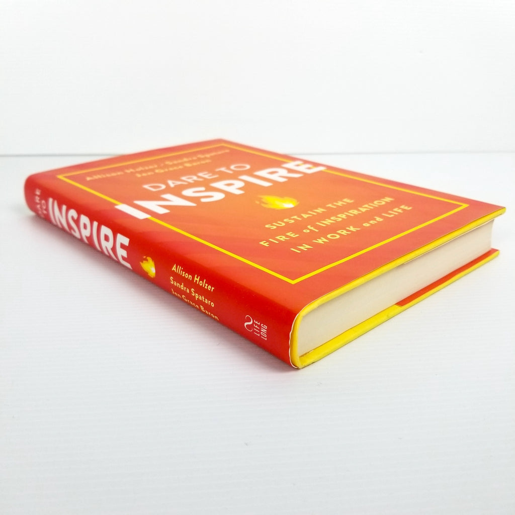 Dare to Inspire: Sustain the Fire of Inspiration in Work and Life Hardcover 2020