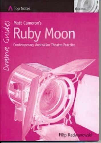 Matt Cameron's Ruby Moon Contemporary Australian Theatre Practice Top Notes HSC