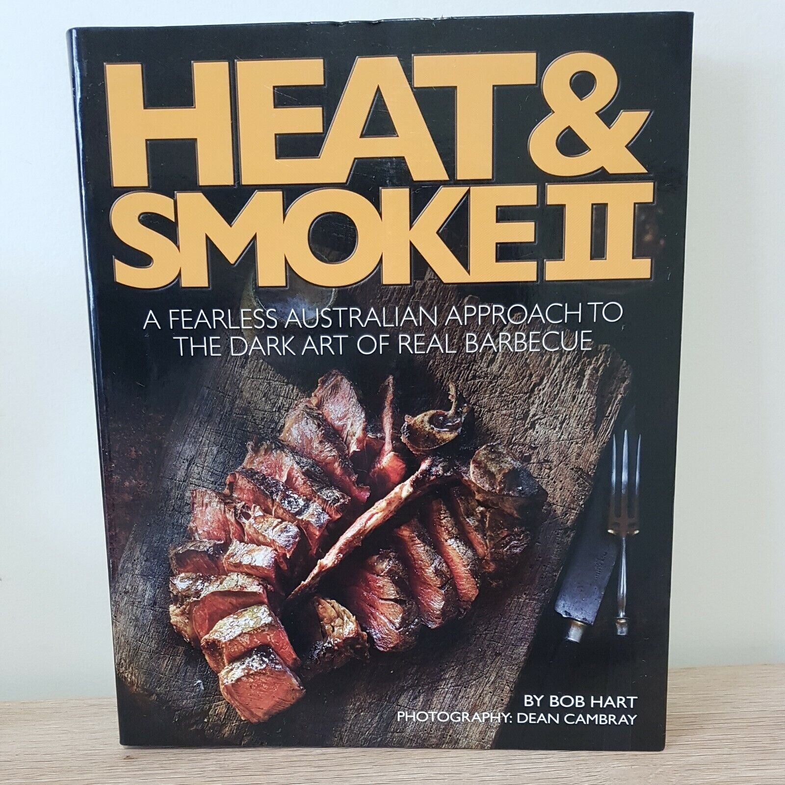 Heat and Smoke II: A Fearless Australian Approach to by Bob Hart (Paperback, 20…