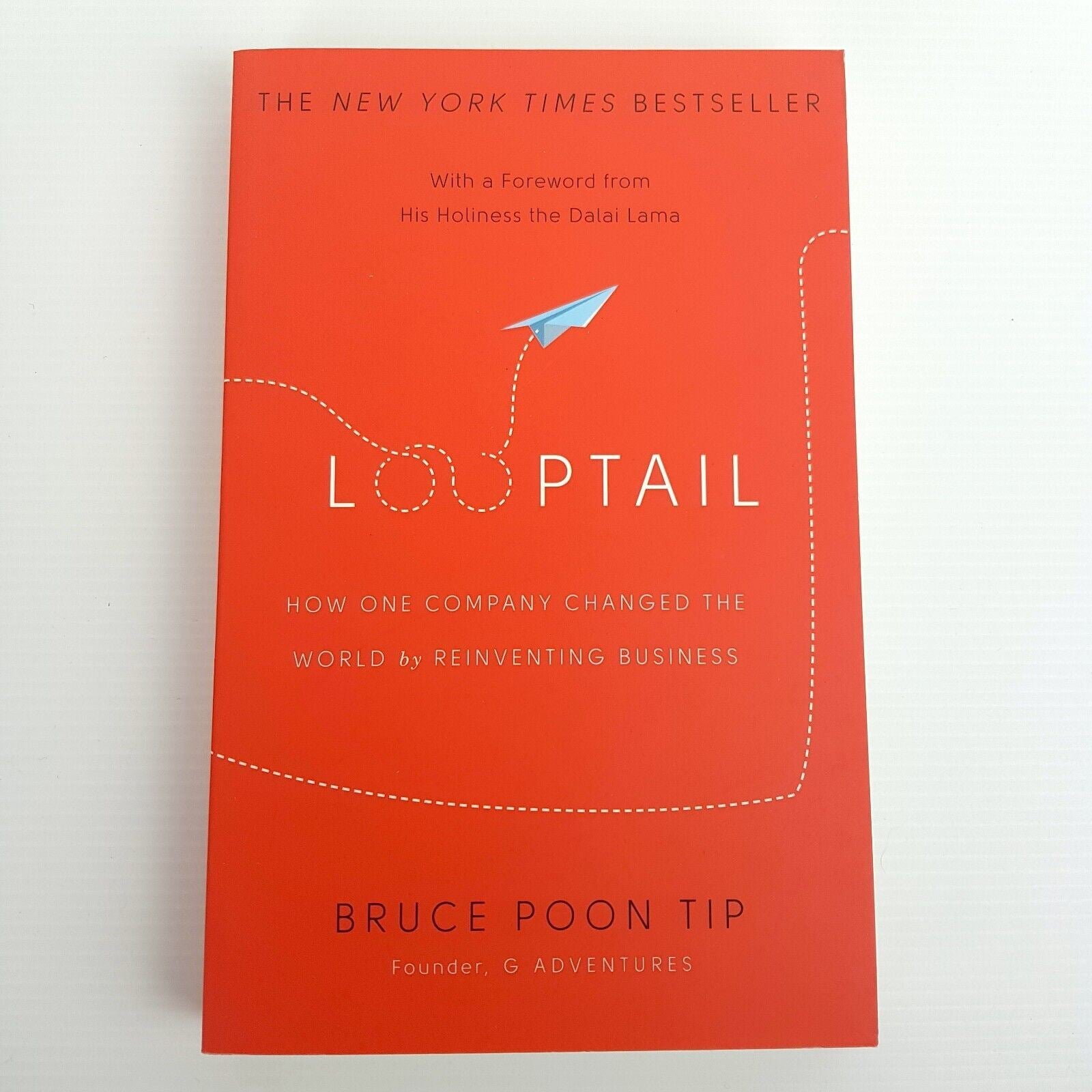 Looptail: How One Company Changed the World Reinventing Business Bruce Poon Tip