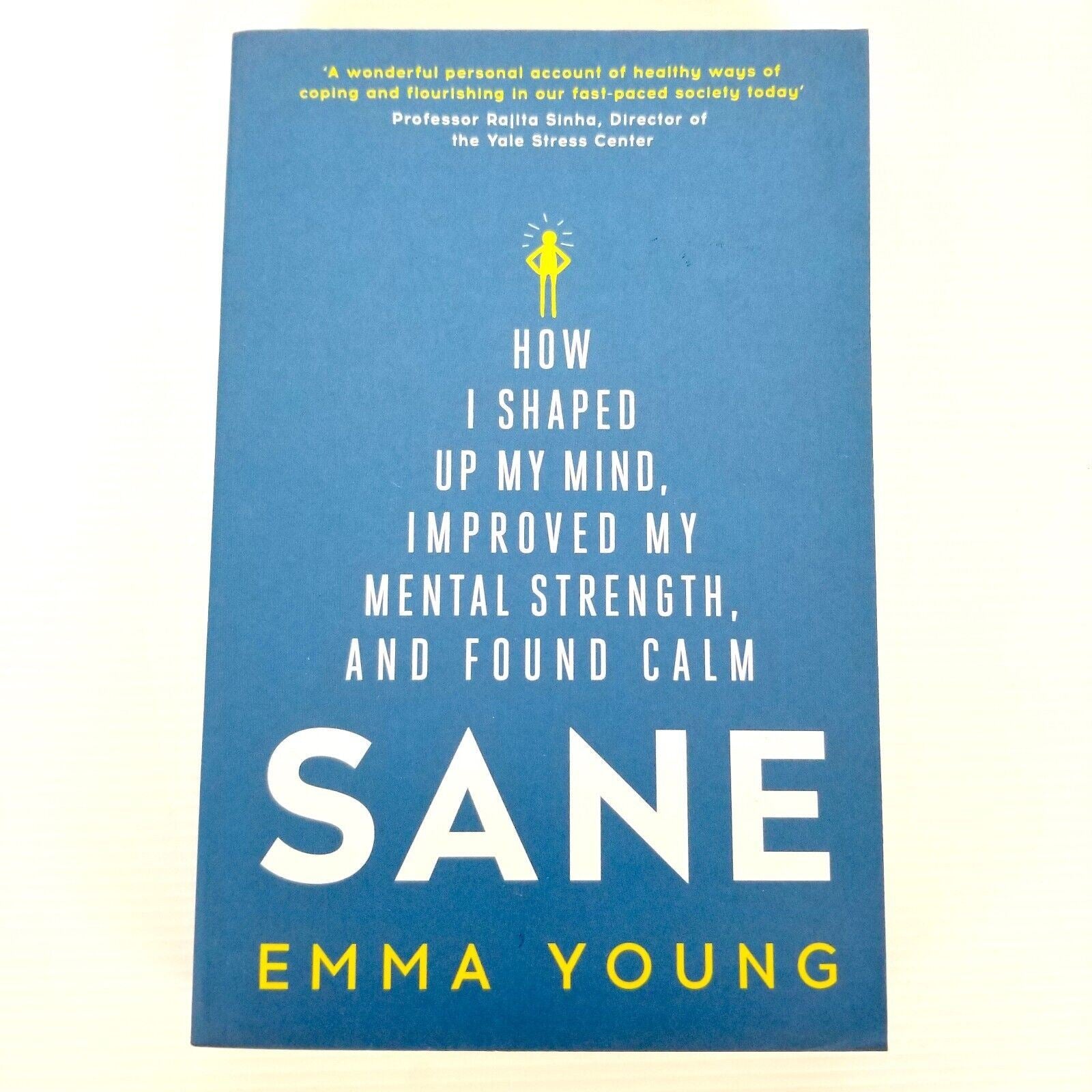 Sane: How I shaped up my mind, improved my mental strength and found calm: Young