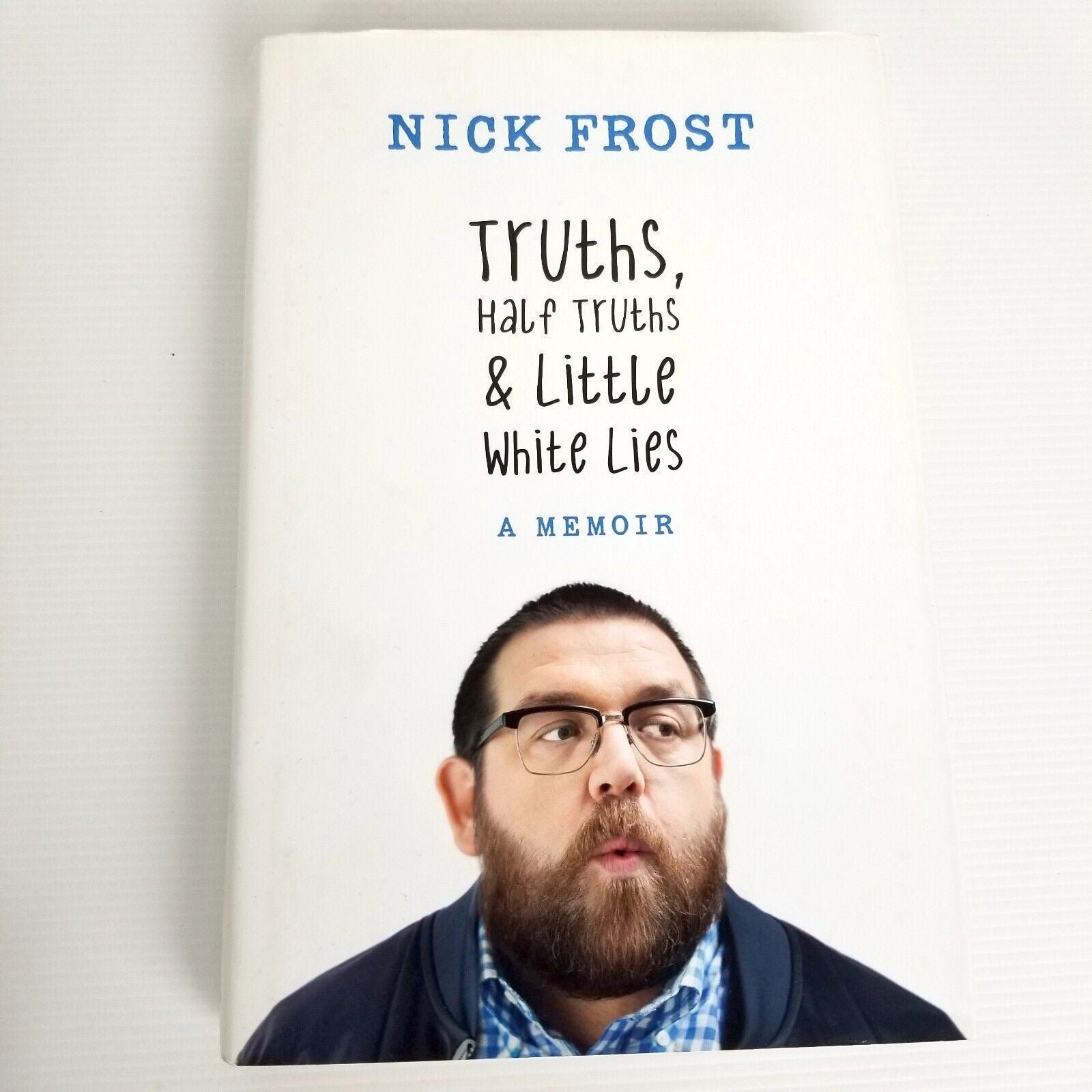 Truths, Half Truths and Little White Lies by Nick Frost (Hardcover, 2015)