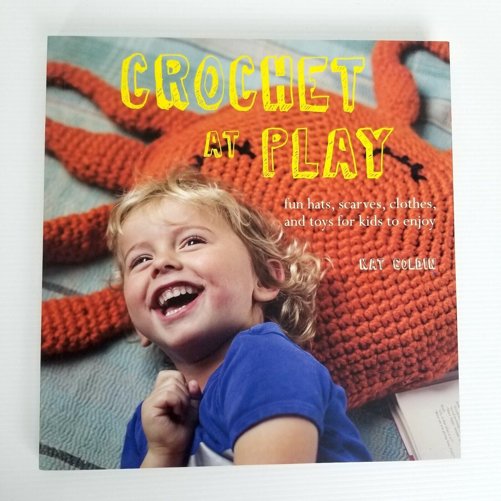 Crochet at Play: Fun Hats, Scarves, Clothes, and Toys for Kids by Kat Goldin