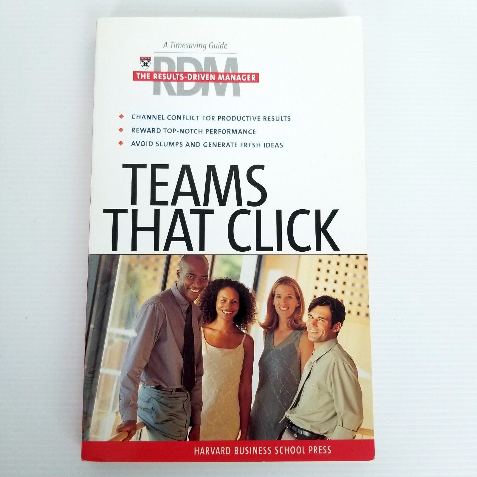 Teams That Click: A Timesaving Guide HBS Harvard Business School Press Book