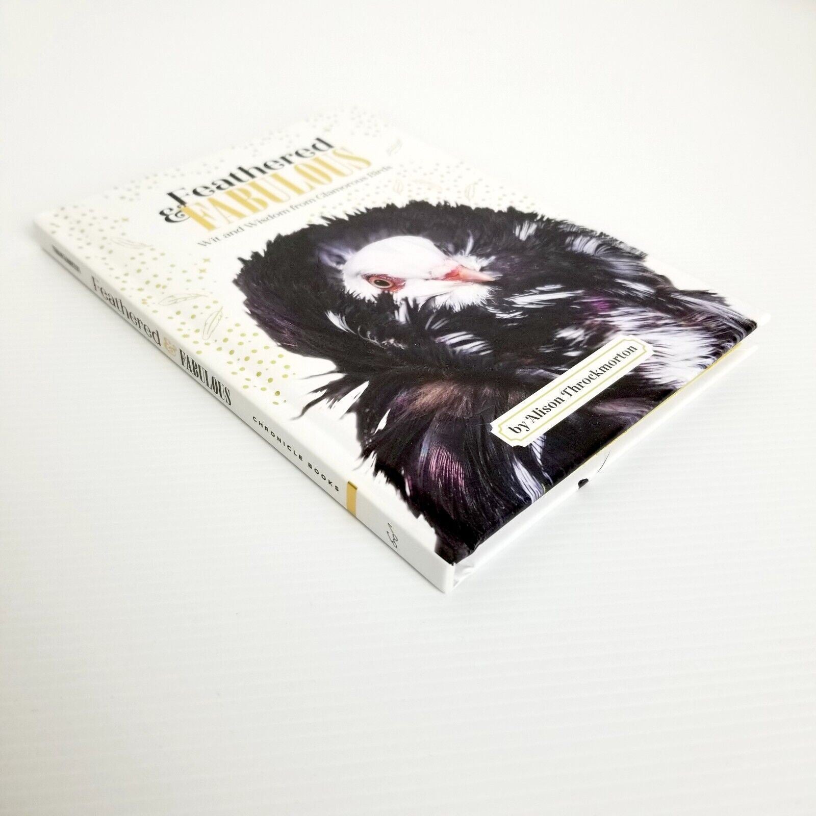 Feathered & Fabulous: Wit and Wisdom from Glamorous Birds by Alison Throckmorton