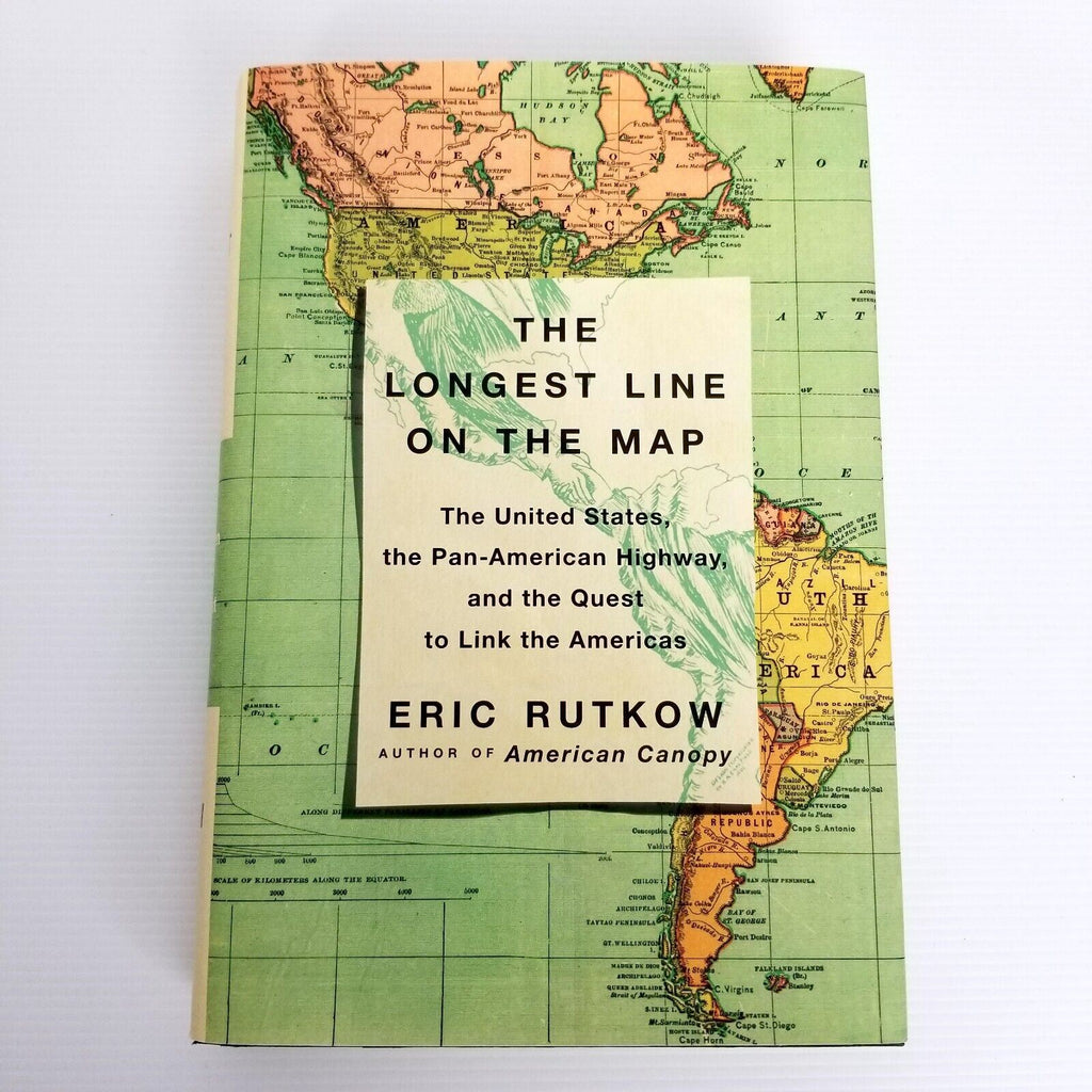 The Longest Line on the Map The United States Pan-American Eric Rutkow Hardcover
