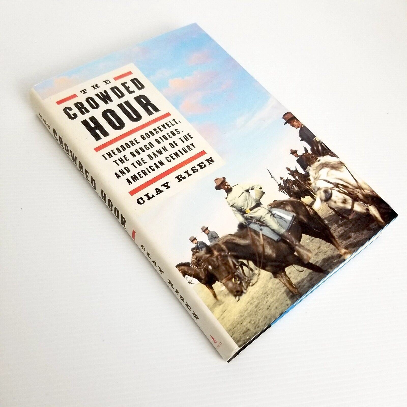 The Crowded Hour: Theodore Roosevelt, the Rough Riders, and... Clay Risen Book