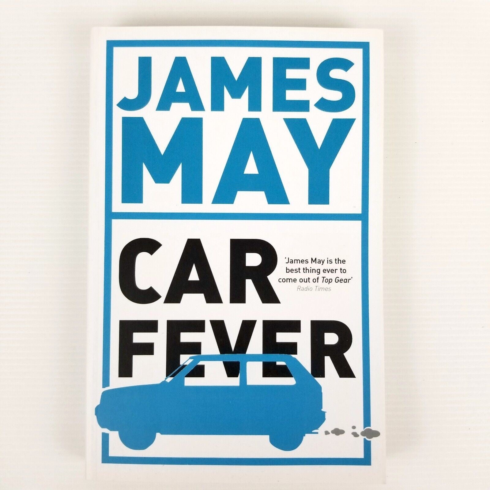 Car Fever: The car bore's essential companion by James May (Paperback 2010) Book