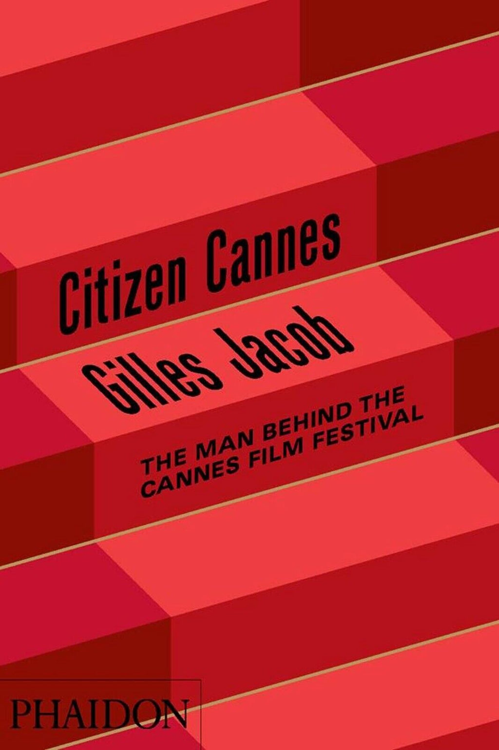 Citizen Cannes: The Man behind the Cannes Film Festival - Gilles Jacob Hardcover