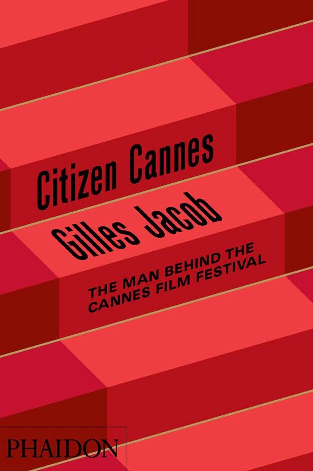 Citizen Cannes: The Man behind the Cannes Film Festival - Gilles Jacob Hardcover