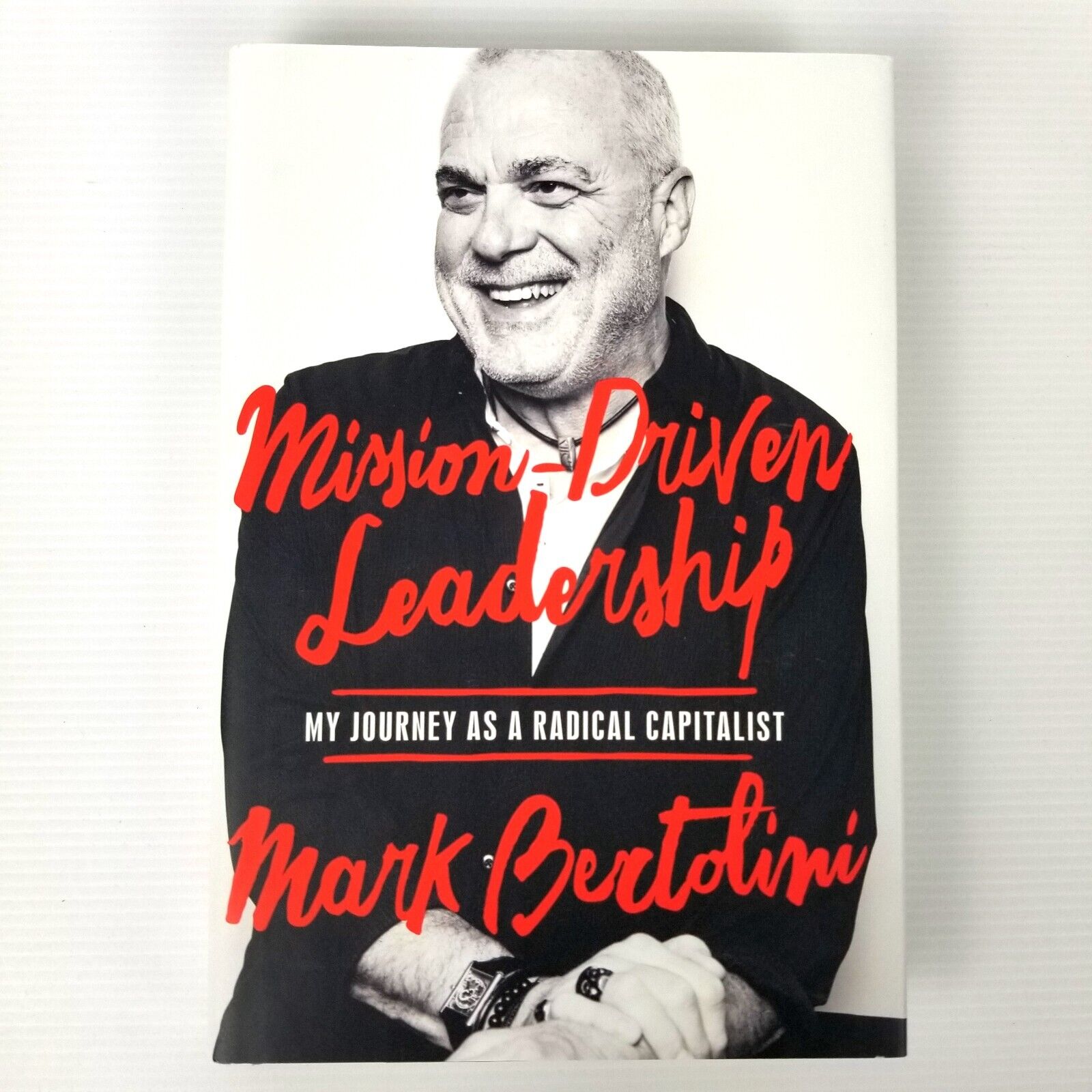 Mission-Driven Leadership: My Journey as a Radical Capitalist by Mark Bertolini