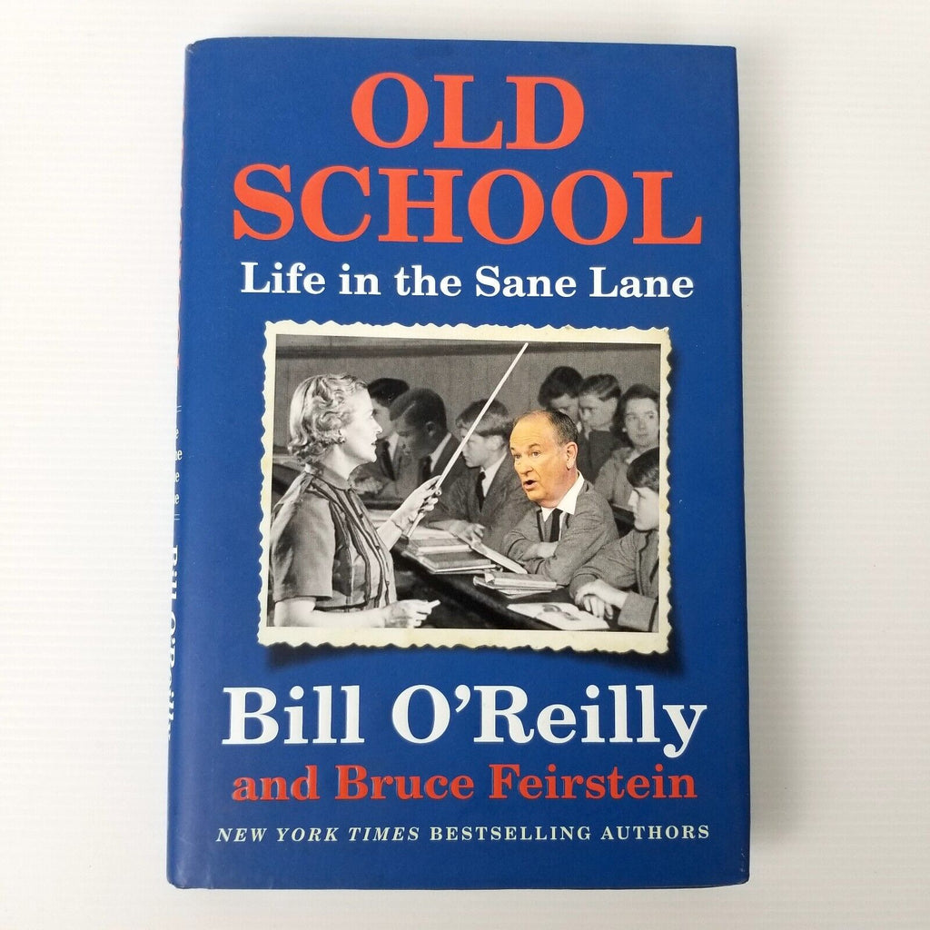 Old School: Life in the Sane Lane Bill O'Reilly Bruce Feirstein Hardcover 2017
