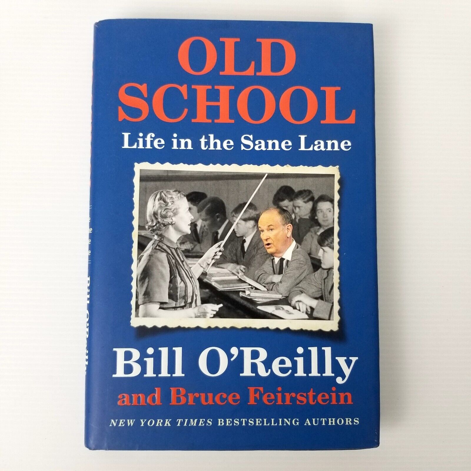 Old School: Life in the Sane Lane Bill O'Reilly Bruce Feirstein Hardcover 2017
