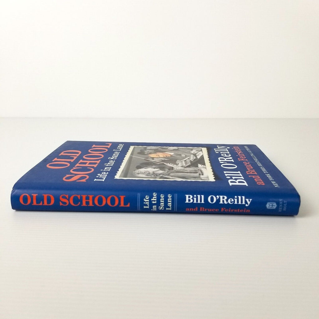 Old School: Life in the Sane Lane Bill O'Reilly Bruce Feirstein Hardcover 2017