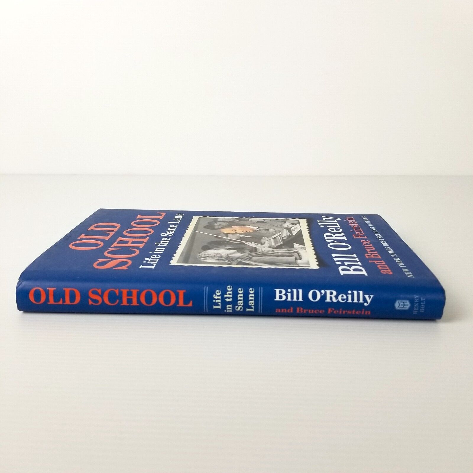 Old School: Life in the Sane Lane Bill O'Reilly Bruce Feirstein Hardcover 2017