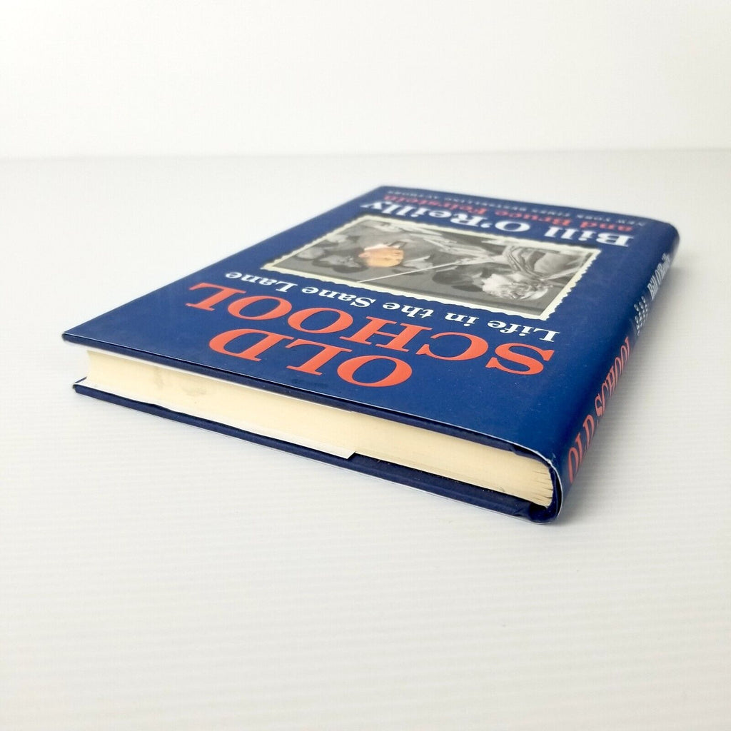 Old School: Life in the Sane Lane Bill O'Reilly Bruce Feirstein Hardcover 2017