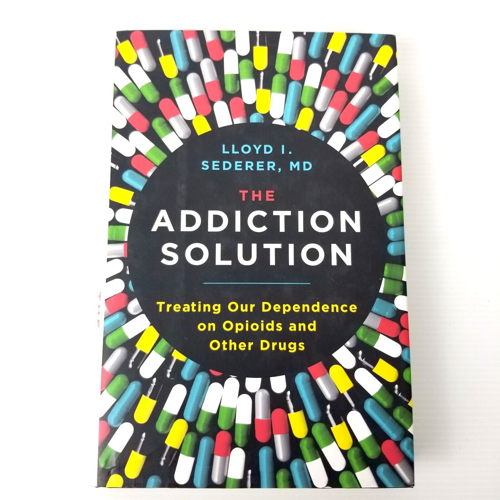 The Addiction Solution: Treating Our Dependence on Opioids by Lloyd I. Sederer