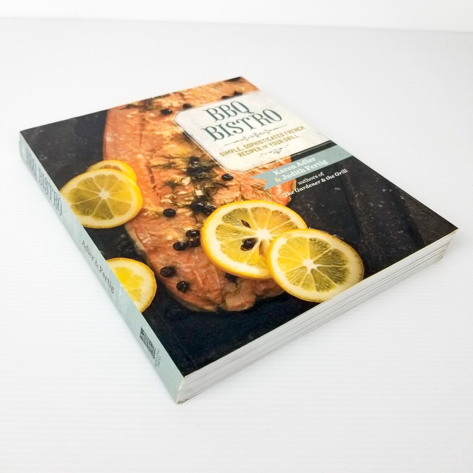 BBQ Bistro: Simple, Sophisticated French Recipes for Your Grill by Karen Adler