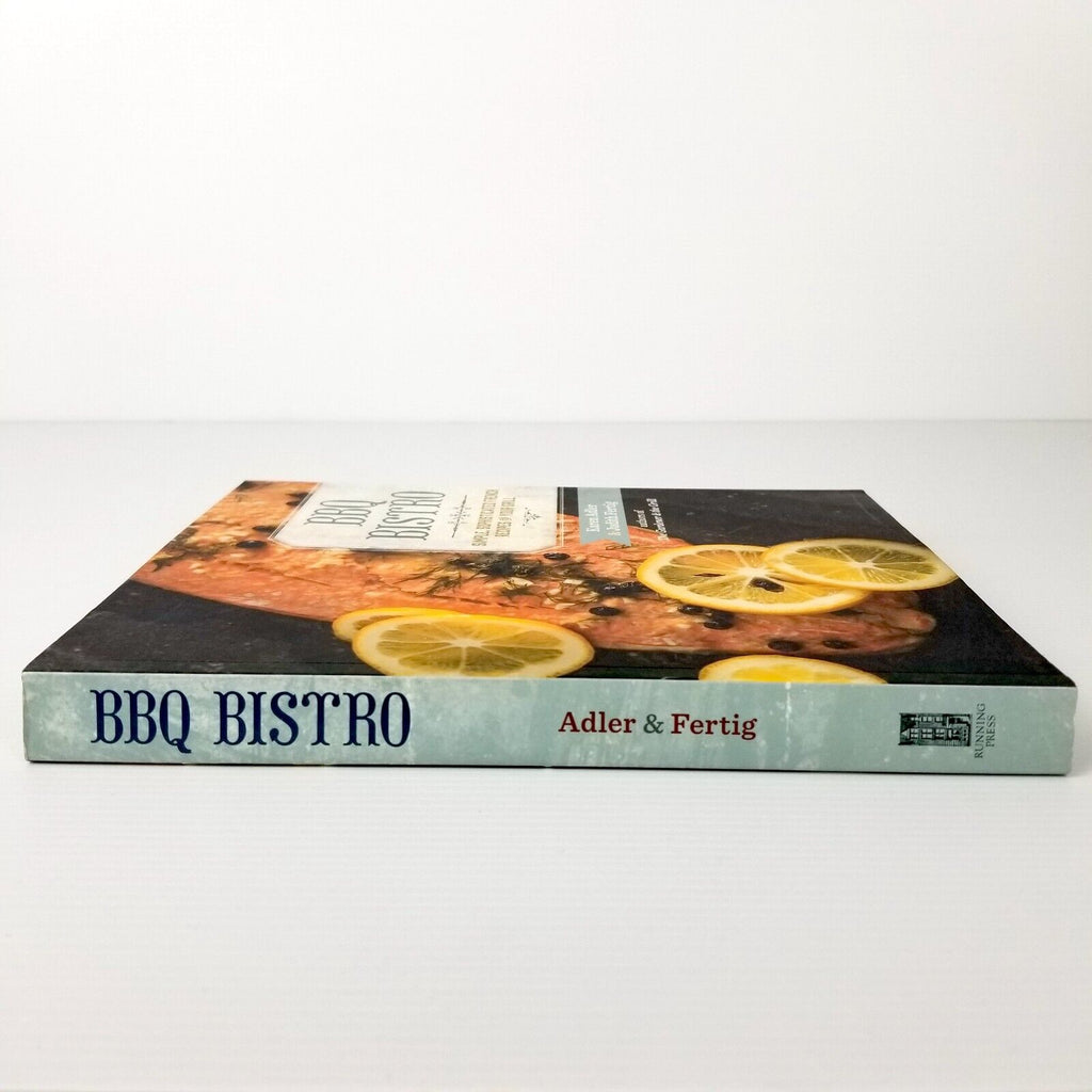 BBQ Bistro: Simple, Sophisticated French Recipes for Your Grill by Karen Adler