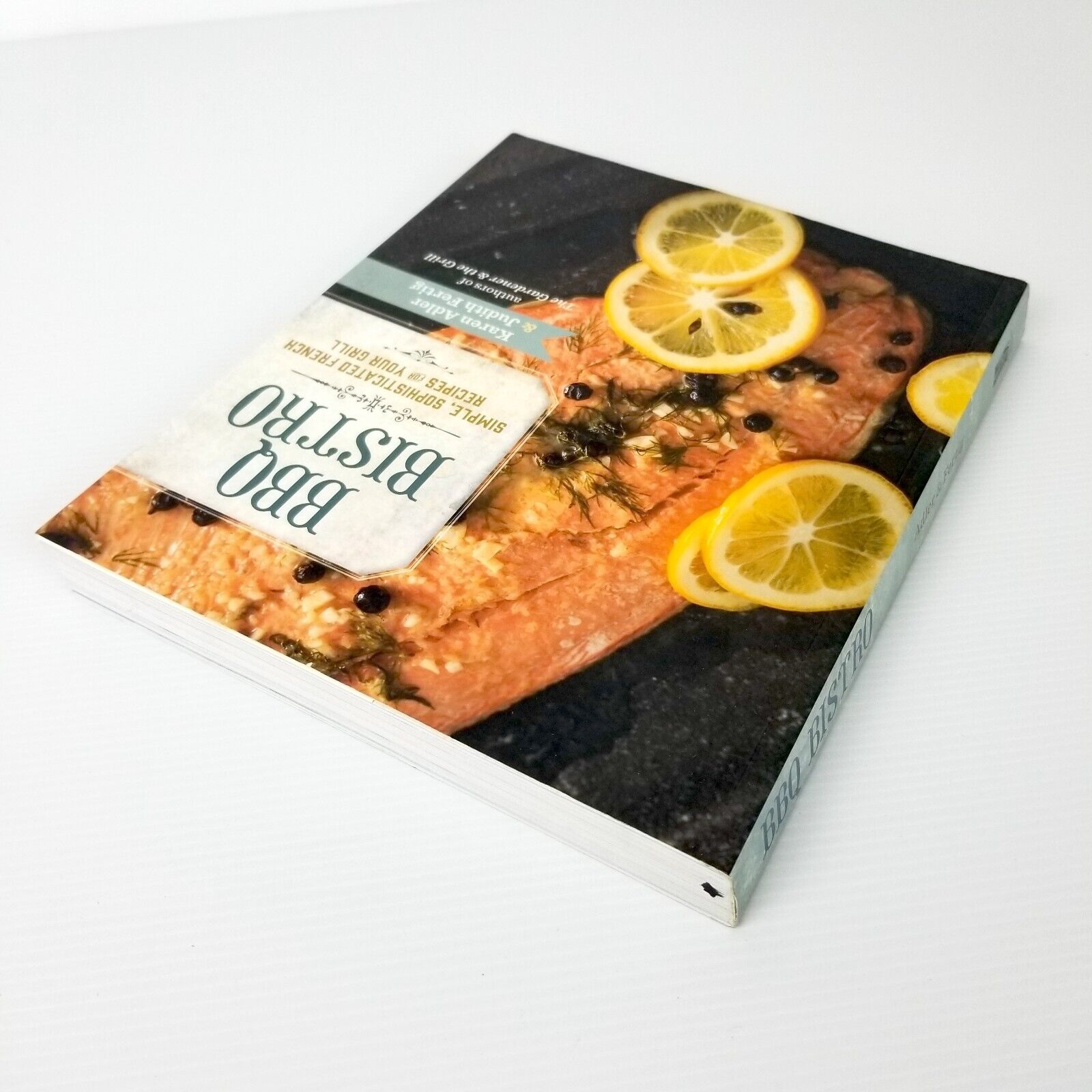 BBQ Bistro: Simple, Sophisticated French Recipes for Your Grill by Karen Adler