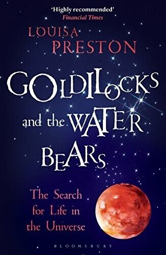 Goldilocks and the Water Bears: Search for Life in the Universe - Louisa Preston