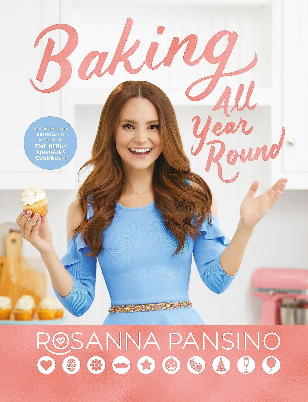 Baking All Year Round: Rosanna Pansino, Author of The Nerdy Nummies Cookbook
