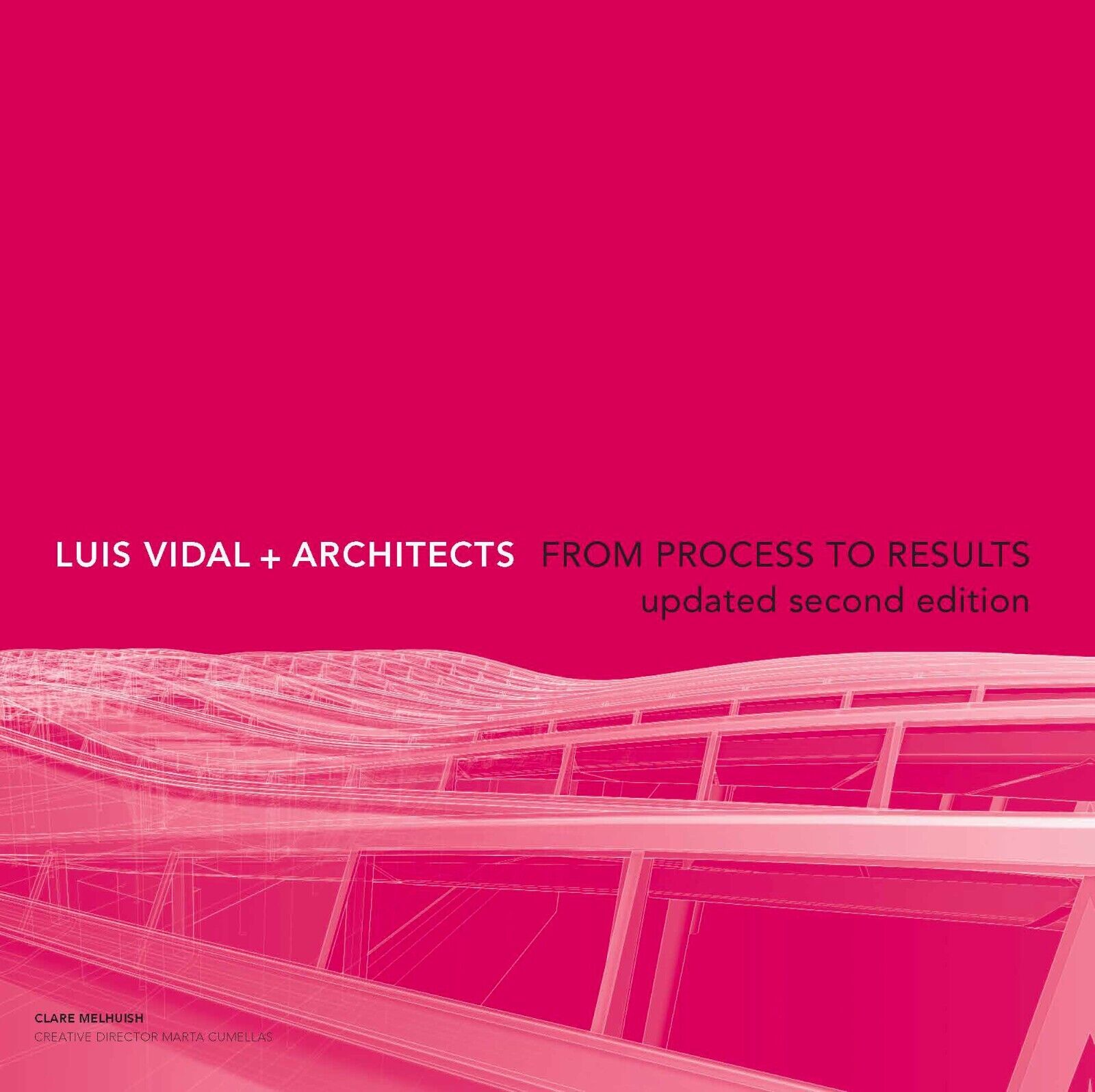 Luis Vidal + Architects 2nd Edition: From Process to Results by Clare Melhuish