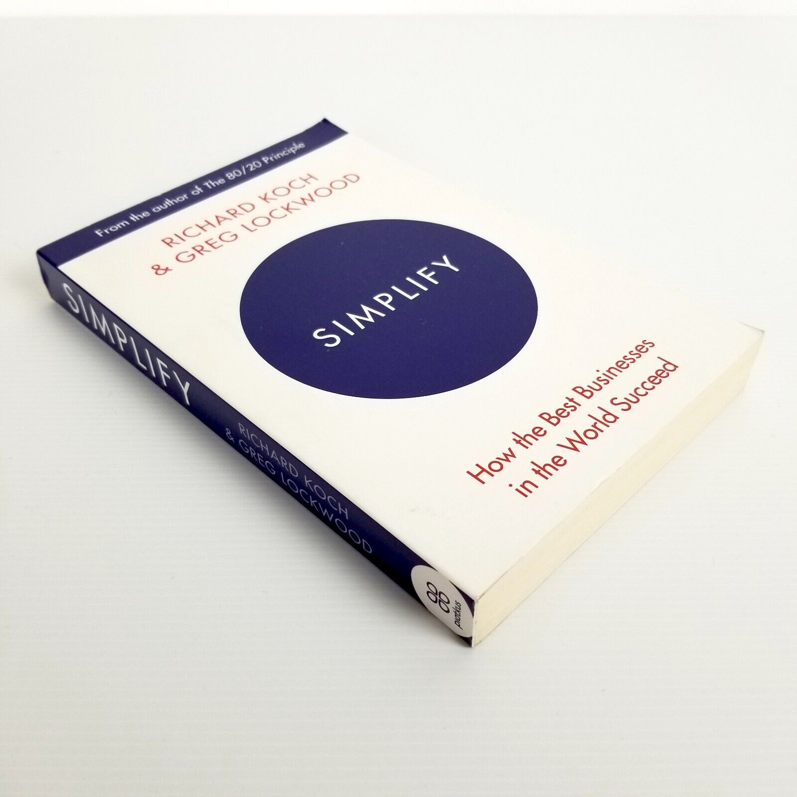 Simplify: How the Best Businesses in the World Succeed by Richard Koch Greg Lock