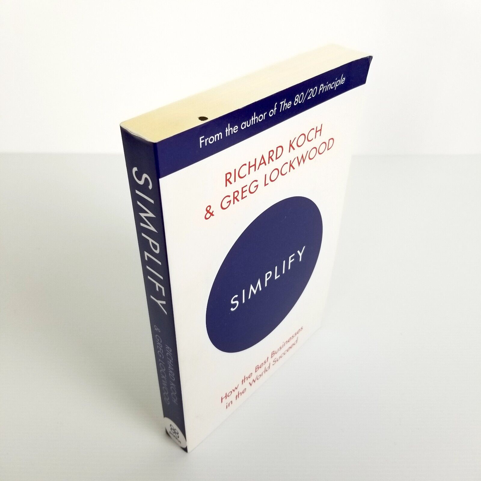 Simplify: How the Best Businesses in the World Succeed by Richard Koch Greg Lock