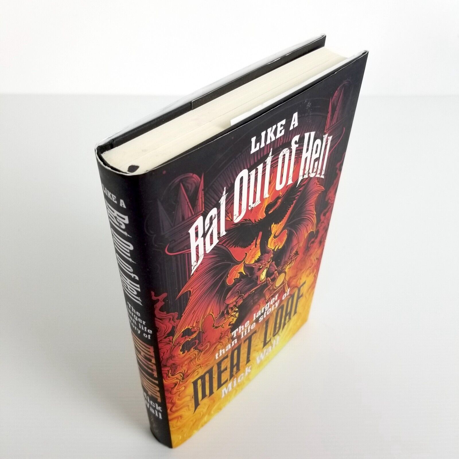 Like a Bat Out of Hell: The Larger than Life Story of Meat Loaf by Mick Wall New