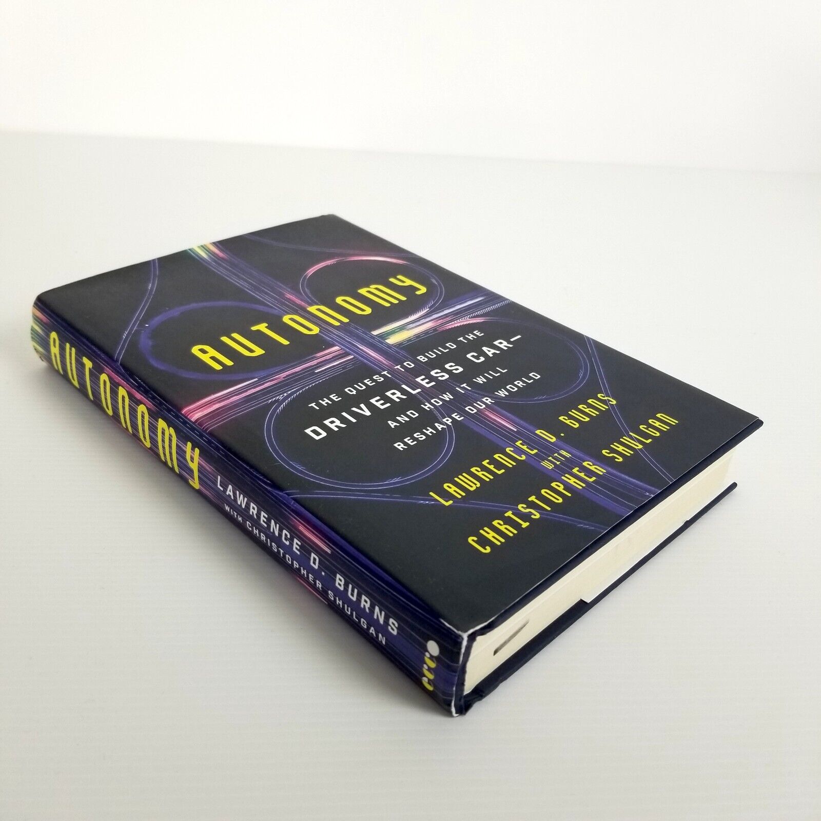 Autonomy: The Quest to Build the Driverless Car by Lawrence D. Burns, Hardcover