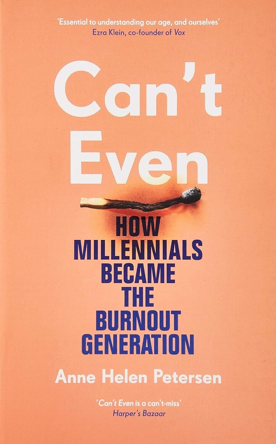 Can't Even: How Millennials Became the Burnout Generation by Anne H. Petersen