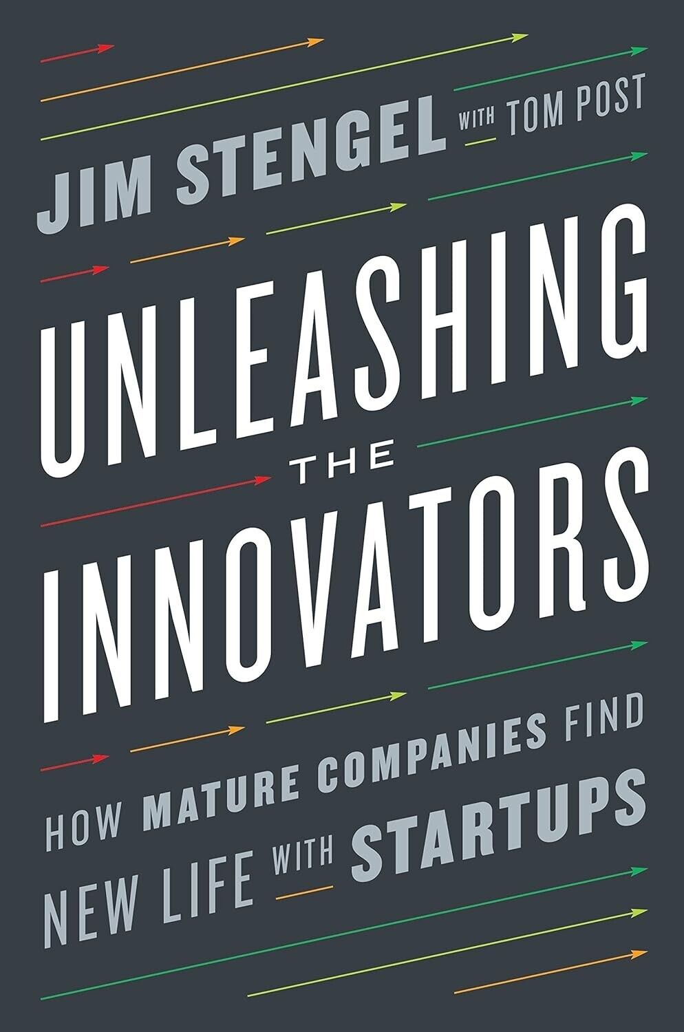 Unleashing the Innovators: How Mature Companies Find New Life with Startups Book
