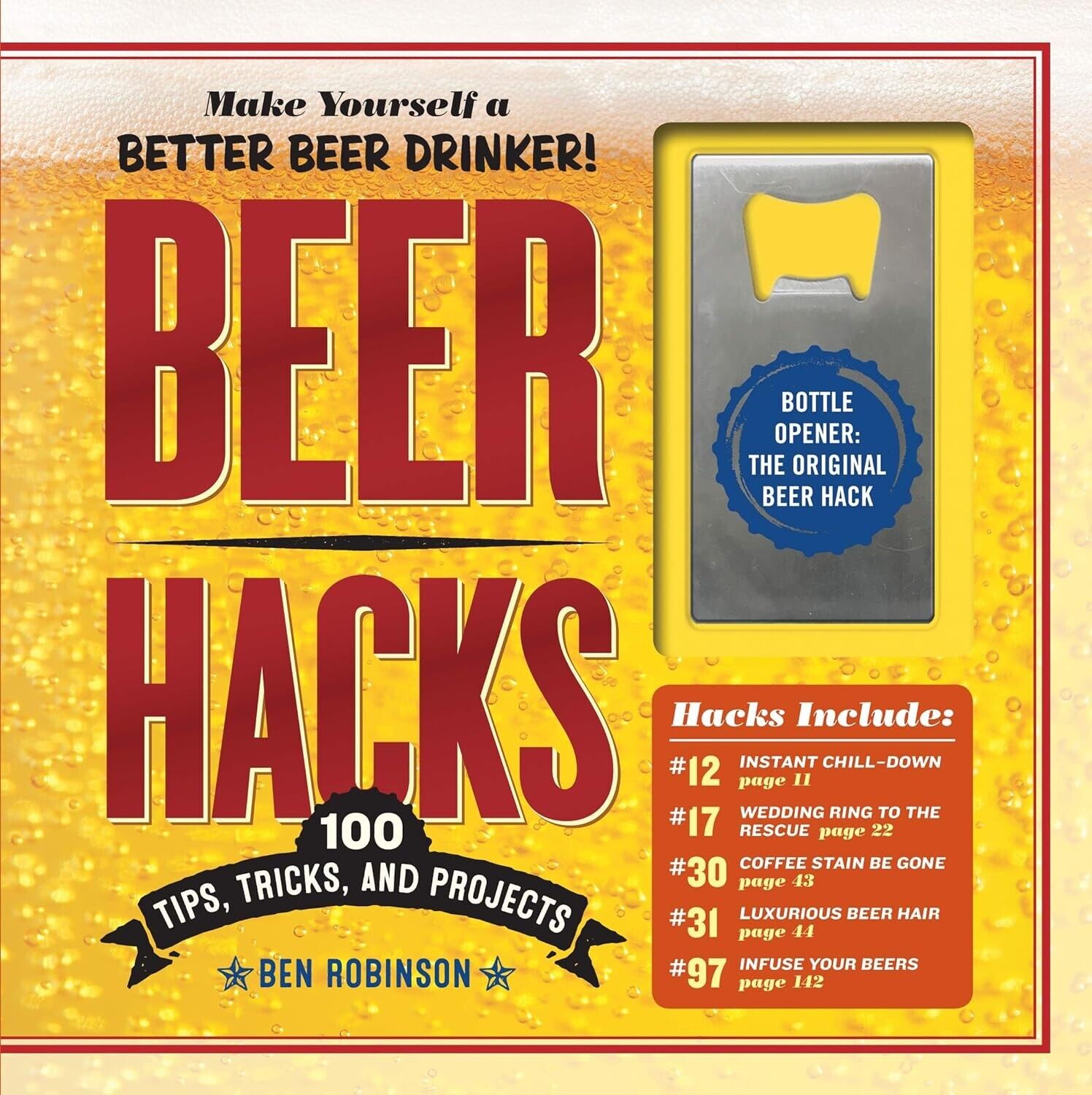 Beer Hacks: 100 Tips, Tricks, and Projects by Ben Robinson (Hardcover, 2018)