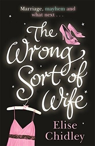 The Wrong Sort of Wife? by Elise Chidley (Paperback, 2009) Romcom Romance Drama