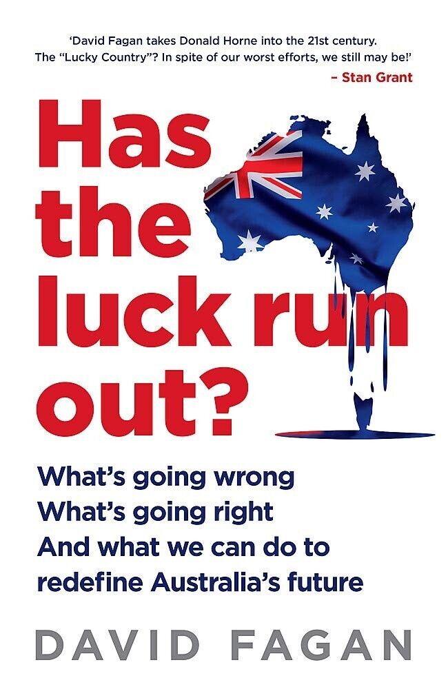 Has the Luck Run Out?: What we can do to redefine Australia's future David Fagan