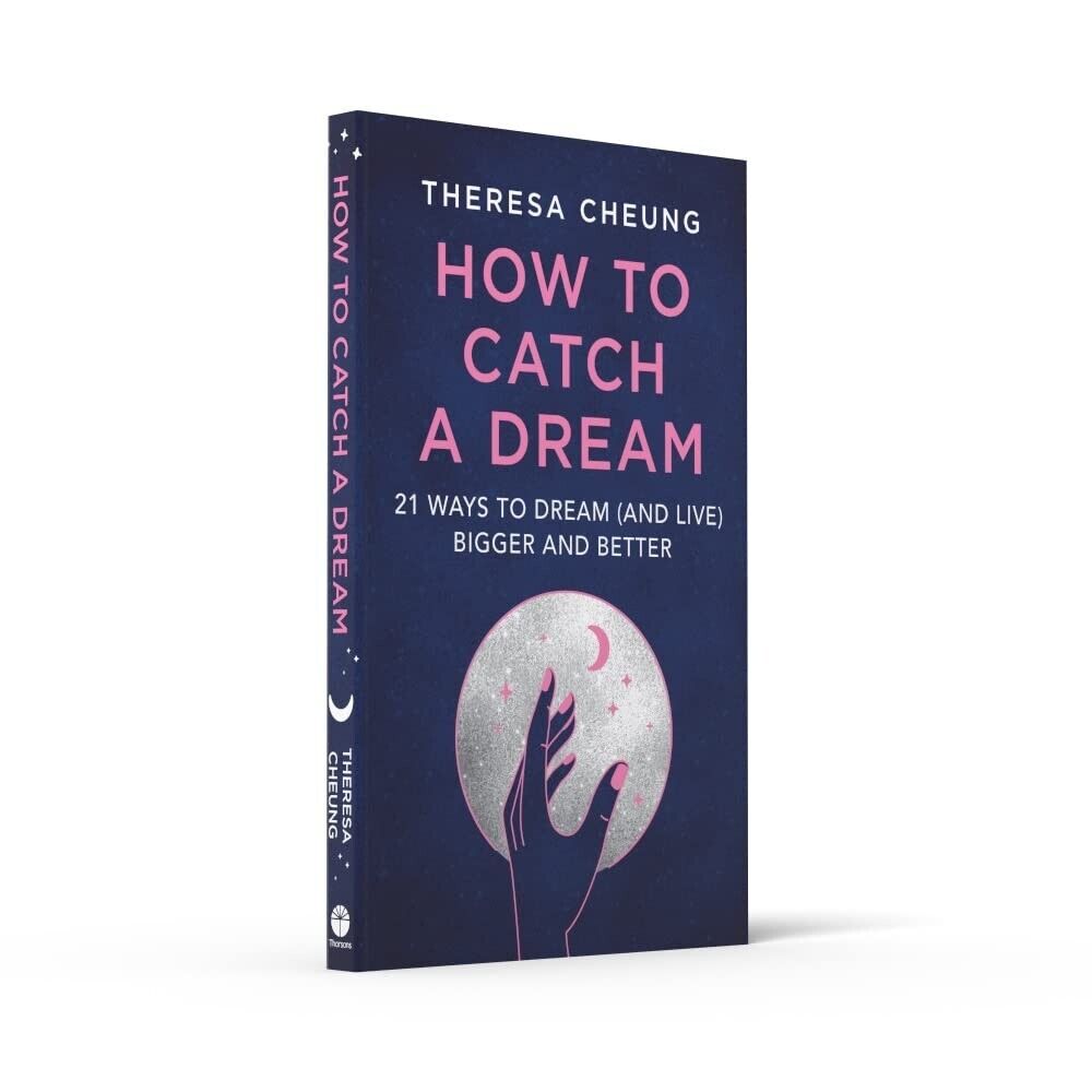 How to Catch A Dream: 21 Ways to Dream (and Live) Bigger and Better by T. Cheung