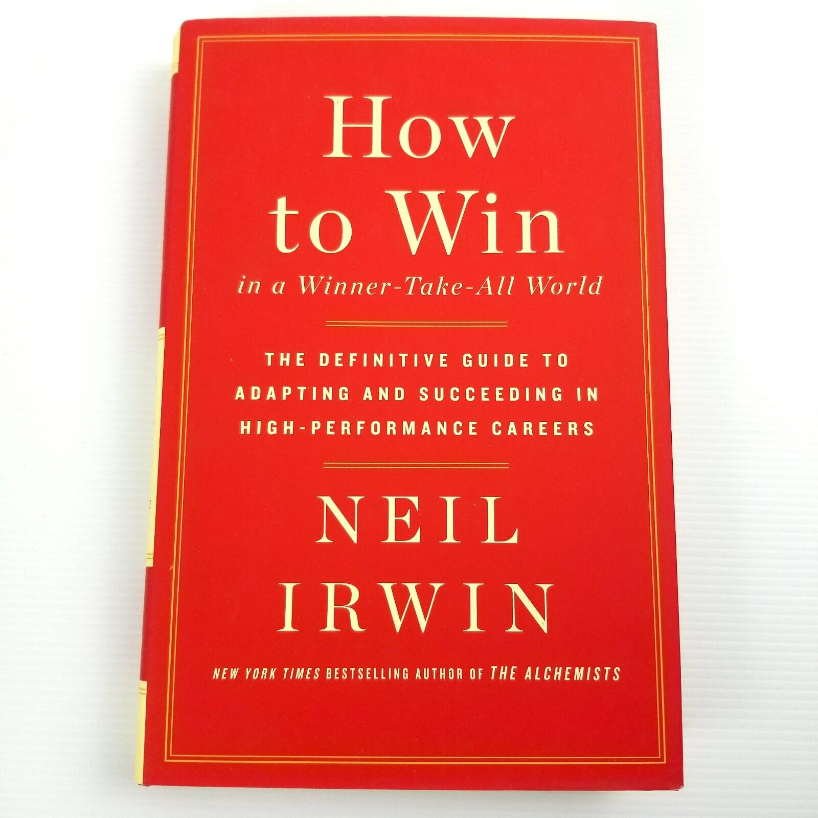 How to Win in a Winner-Take-All World: The Definitive Guide to Adapting N. Irwin