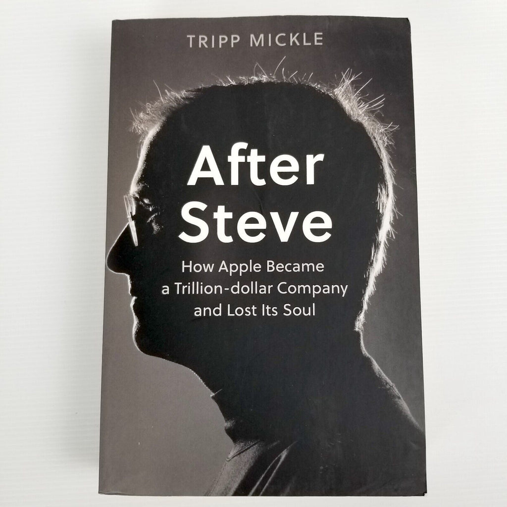 After Steve: How Apple Became a Trillion-Dollar Company, Tripp Mickle, Paperback
