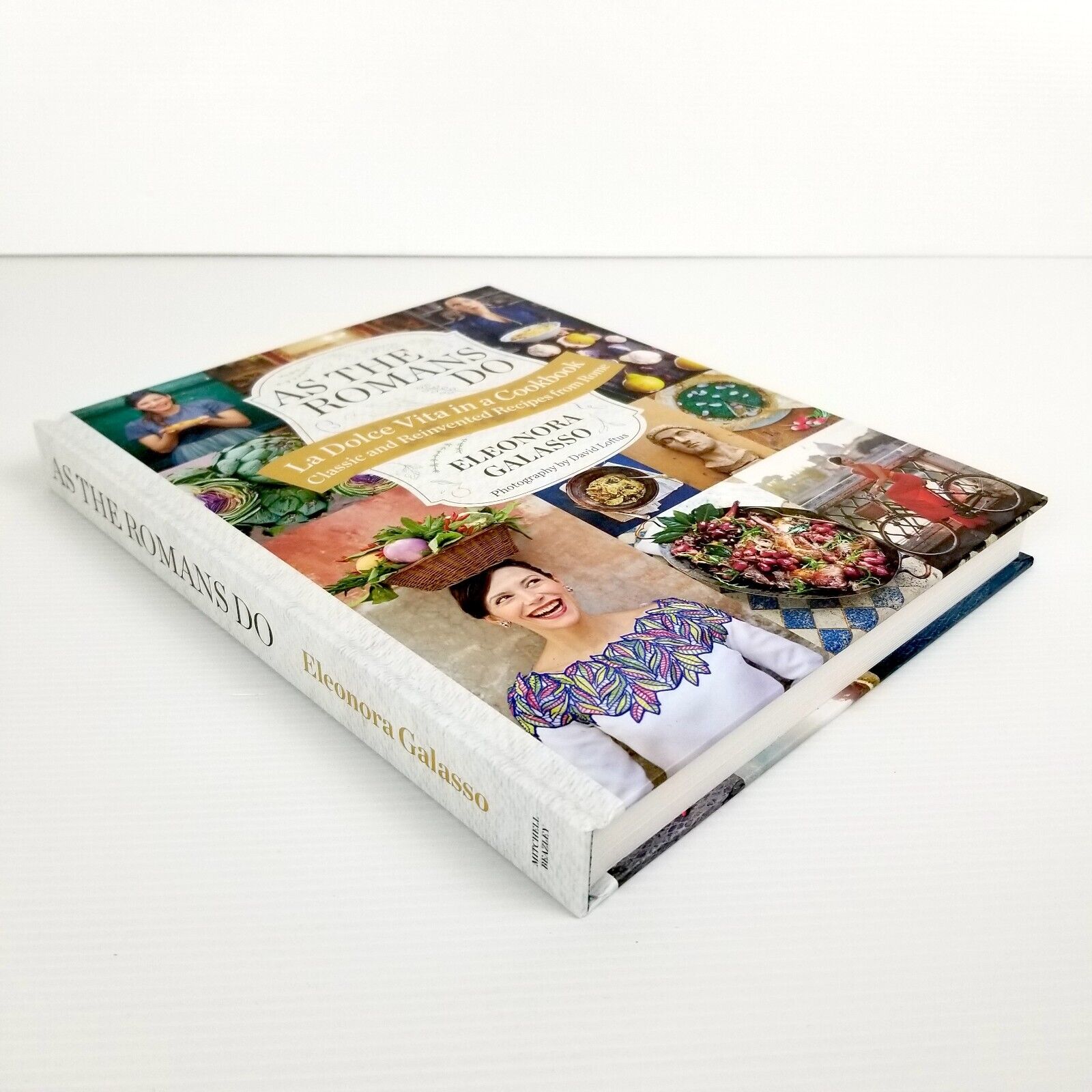 As the Romans Do Authentic & Reinvented Recipes Eleonora Gala Cookbook Hardcover