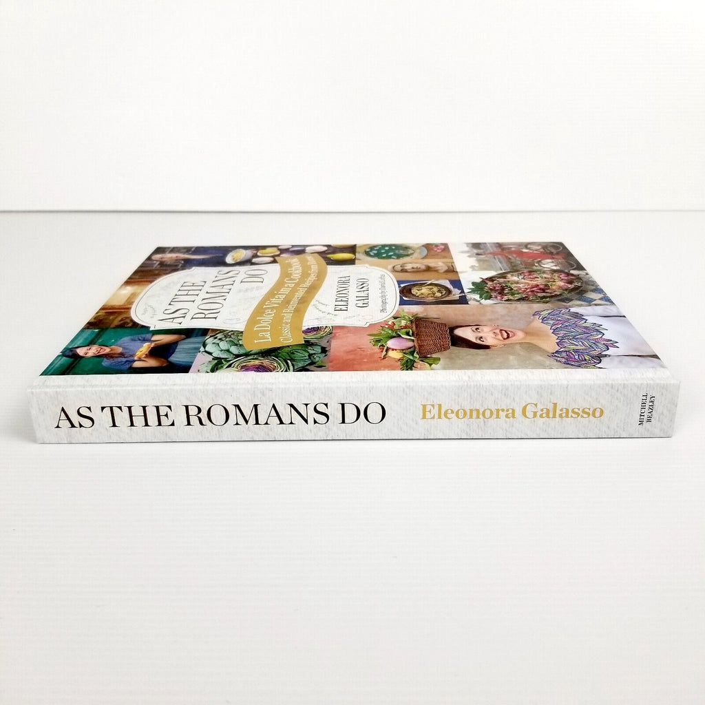 As the Romans Do Authentic & Reinvented Recipes Eleonora Gala Cookbook Hardcover