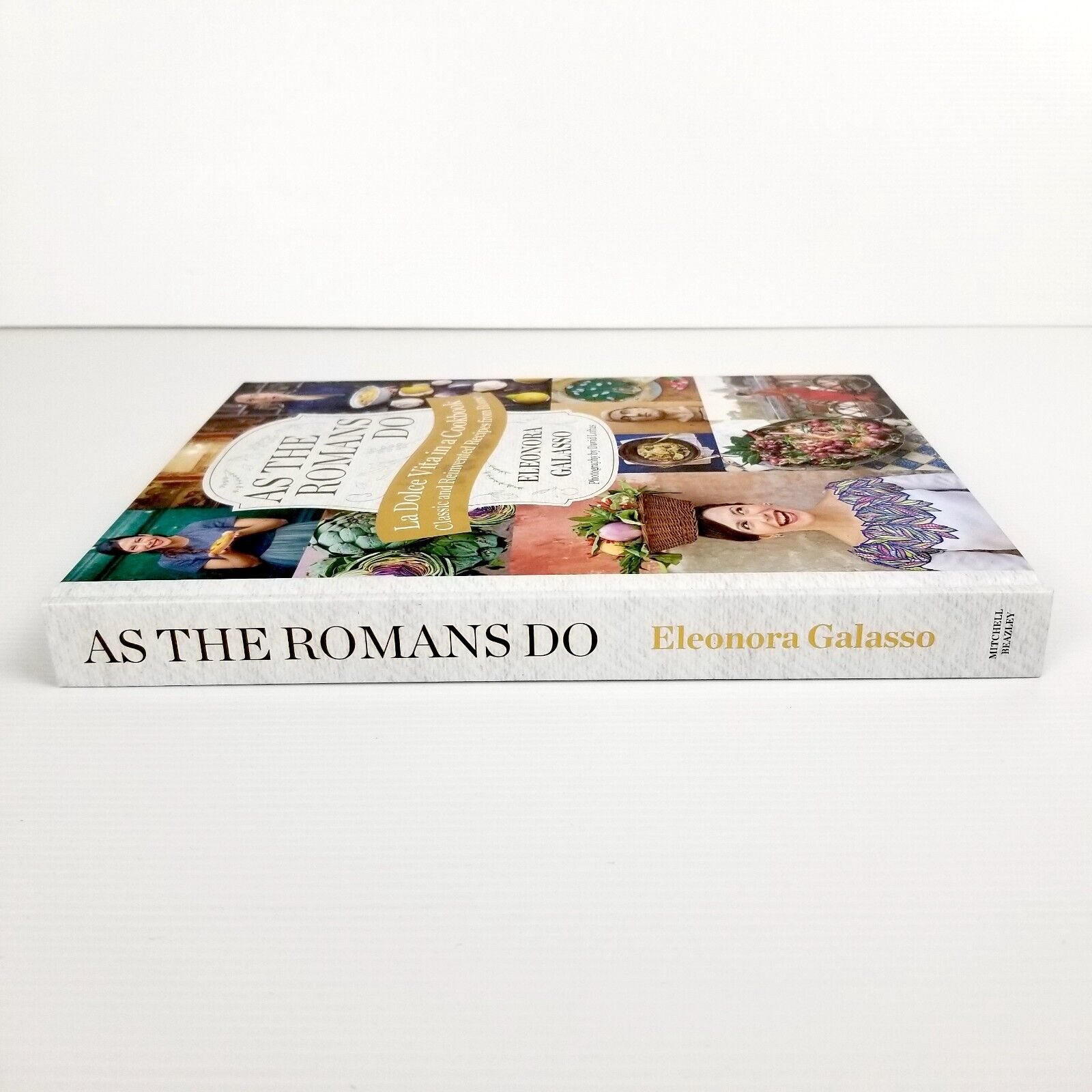 As the Romans Do Authentic & Reinvented Recipes Eleonora Gala Cookbook Hardcover