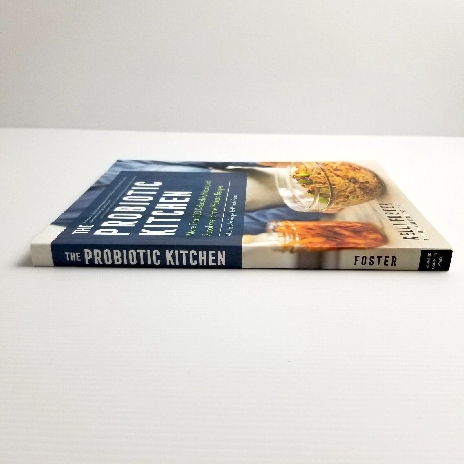 The Probiotic Kitchen: More Than 100 Recipes by Kelli Foster The Kitchn Cookbook