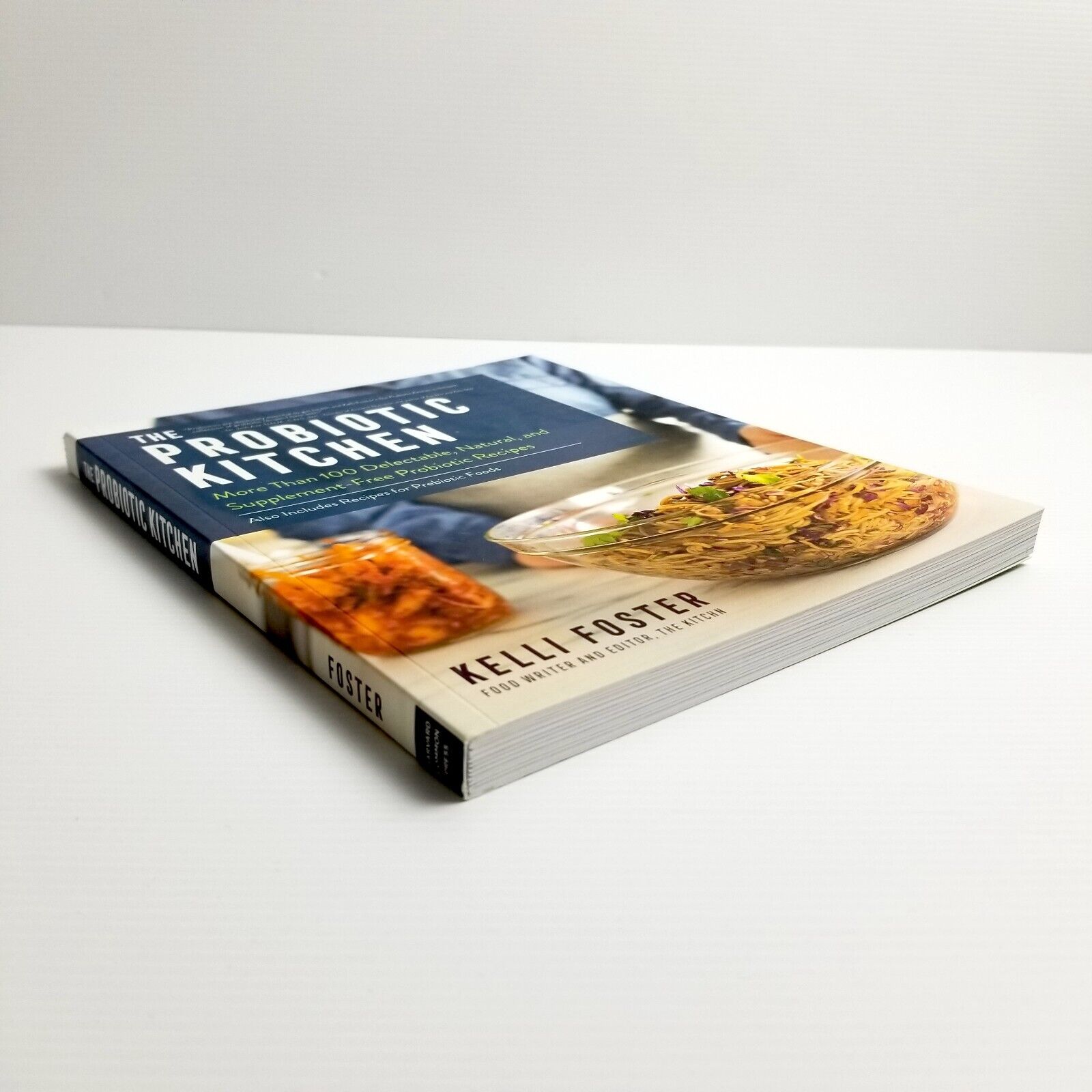 The Probiotic Kitchen: More Than 100 Recipes by Kelli Foster The Kitchn Cookbook